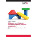 El juego en nis con necesidades educativas especiales - Paperback