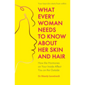 What Every Woman Needs to Know about Her Skin and Hair: How the Hormones on the Inside Affect Your Outside - Paperback