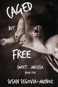 Sweet Melissa: Caged, But Free - Paperback
