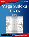 Mega Sudoku 16x16 - Extreme - Volume 33 - 276 Puzzles - Paperback