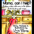 Mama, can I help? Baking cookies with mom in the kitchen, A how-to story and recipes - Paperback