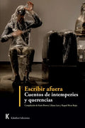 Escribir afuera. Cuentos de intemperies y querencias. - Paperback