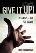 Give It Up!: A Lenten Study for Adults - Paperback