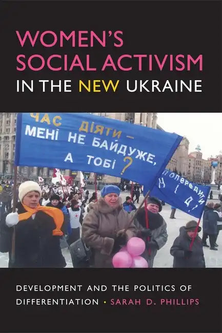 Women's Social Activism in the New Ukraine: Development and the Politics of Differentiation - Paperback