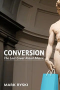 Conversion: The Last Great Retail Metric - Paperback