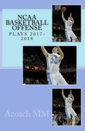NCAA basketball offense. Plays 2017-2018 - Paperback