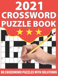 2021 Crossword Puzzle Book: Crossword Puzzle Game Book To Challenge Your Brain with 80 Puzzles and Solution - Paperback