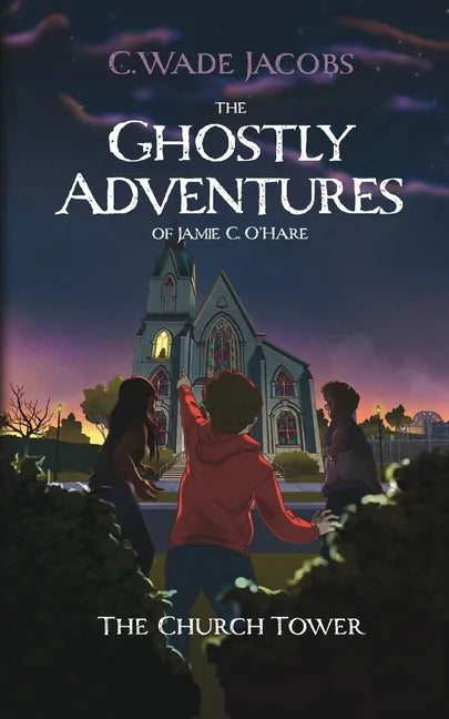 The Ghostly Adventures of Jamie C. O'Hare: The Church Tower - Paperback
