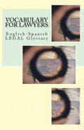 Vocabulary for Lawyers: English-Spanish Legal Glossary - Paperback
