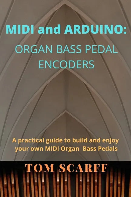 MIDI and ARDUINO: Organ Bass Pedal Encoders - Paperback