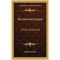 The Moorish Empire: A Historical Epitome - Hardcover