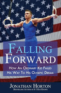 Falling Forward: How An Ordinary Kid Failed His Way to His Olympic Dream - Paperback