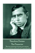 Theodore Dreiser - The Financier: "The true meaning of money yet remains to be popularly explained and comprehended" - Paperback