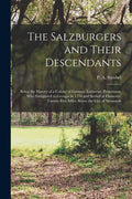 The Salzburgers and Their Descendants: Being the History of a Colony of German (Lutheran) Protestants, Who Emigrated to Georgia in 1734 and Settled at - Paperback