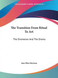The Transition From Ritual To Art: The Dromenon And The Drama - Paperback