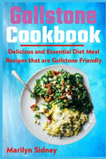 Gallstone Cookbook: Delicious and Essential Diet Meal Recipes that are Galltone Friendly - Paperback