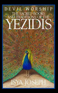 Devil Worship: The Sacred Books and Traditions of the Yezidis - Paperback