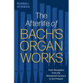 The Afterlife of Bach's Organ Works: Their Reception from the Nineteenth Century to the Present - Hardcover