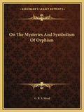 On the Mysteries and Symbolism of Orphism - Paperback