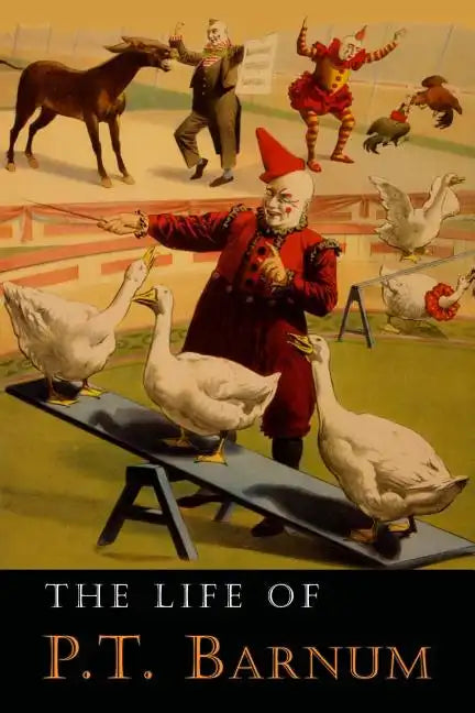 The Life of P. T. Barnum: Written by Himself - Paperback