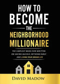 The Neighborhood Millionaire: The Simplest Book Ever Written on Saving Quickly, Retiring Early and Living Your Dream Life - Paperback