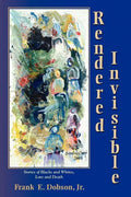 Rendered Invisible: Stories of Blacks and Whites, Love and Death - Paperback