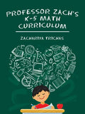 Professor Zach's K-5 Math Curriculum - Paperback
