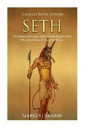 Seth: The History and Legacy of the Ancient Egyptian God Who Killed Osiris to Usurp the Throne - Paperback