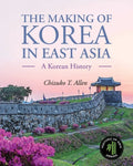 The Making of Korea in East Asia: A Korean History - Paperback