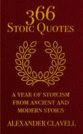 366 Stoic Quotes: A Year Of Stoicism From Ancient And Modern Stoics - Paperback