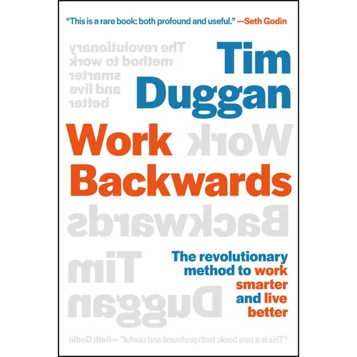 Work Backwards: The Revolutionary Method to Work Smarter and Live Better - Hardcover
