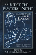 Out of the Immortal Night: Selected Works of Samuel Loveman (Second Edition, Revised and Augmented) - Paperback