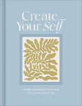 Create Your Self: A Guided Journal to Shape and Grow Every Part of You - Hardcover