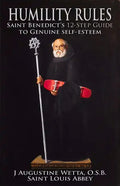 Humility Rules: Saint Benedict's Twelve-Step Guide to Genuine Self-Esteem - Paperback