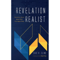 Revelation Realist: Revelation about Jesus Christ from Jesus Christ - Paperback