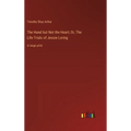 The Hand but Not the Heart; Or, The Life-Trials of Jessie Loring: in large print - Hardcover