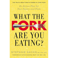 What the Fork Are You Eating?: An Action Plan for Your Pantry and Plate - Paperback