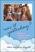 Was It Yesterday?: Nostalgia in Contemporary Film and Television - Paperback