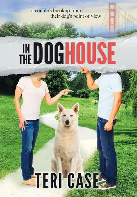 In the Doghouse: A Couple's Breakup from Their Dog's Point of View - Hardcover
