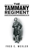 The Tammany Regiment: A History of the Forty-Second New York Volunteer Infantry, 1861-1864 - Hardcover