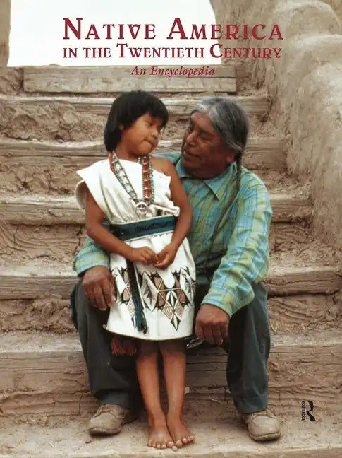 Native America in the Twentieth Century: An Encyclopedia - Paperback