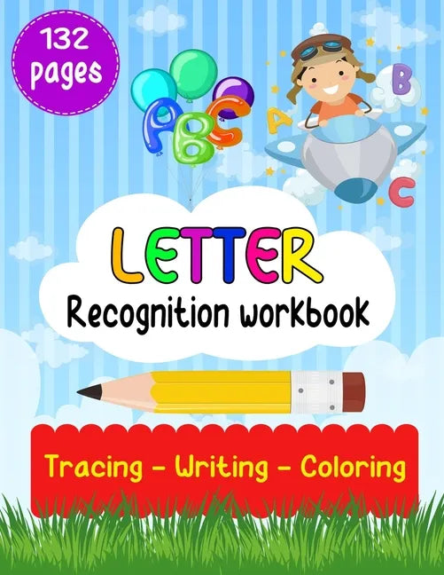 Letter Recognition Workbook: Letter Recognition Activities, Alphabet Recognition For Preschoolers, Toddlers And Kindergarten, Help Your Kids Learni - Paperback