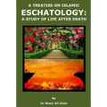 A Treatise on Islamic Eschatology: A Study of the Life After Death - Paperback