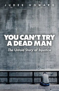 You Can't Try a Dead Man: The Untold Story of Injustice - Paperback