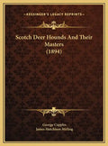 Scotch Deer Hounds And Their Masters (1894) - Hardcover