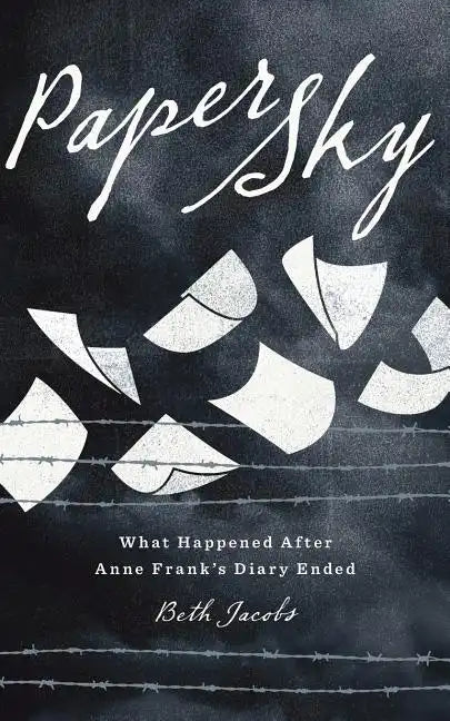 Paper Sky: What Happened After Anne Frank's Diary Ended - Paperback