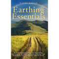 Earthing Essentials: A Comprehensive Guide on Grounding, Harnessing the Healing Power of Nature, and Deepening Your Connection with the Ear - Hardcover