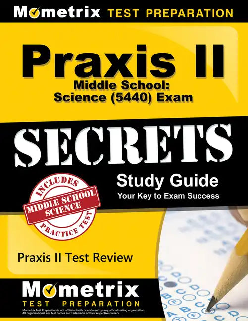 Praxis II Middle School: Science (5440) Exam Secrets Study Guide: Praxis II Test Review for the Praxis II: Subject Assessments - Paperback
