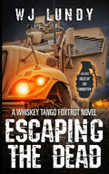 Escaping the Dead: Whiskey Tango Foxtrot Vol 1 and 2 - Paperback