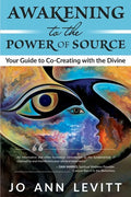 Awakening to the Power of Source: Your Guide to Co-Creating with the Divine - Paperback